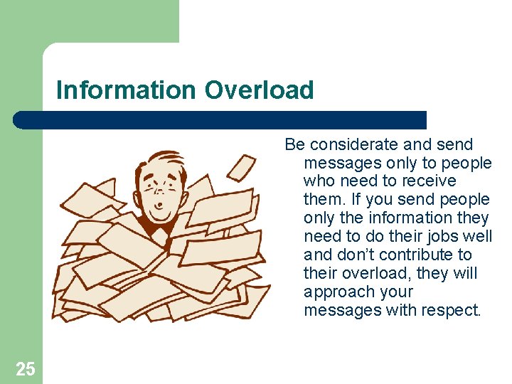 Information Overload Be considerate and send messages only to people who need to receive