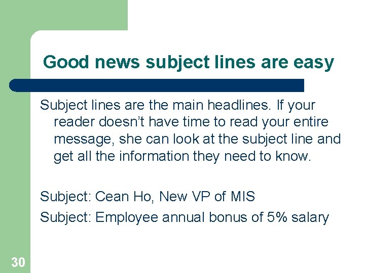 Good news subject lines are easy Subject lines are the main headlines. If your