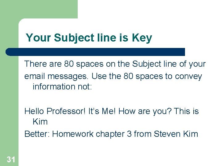 Your Subject line is Key There are 80 spaces on the Subject line of