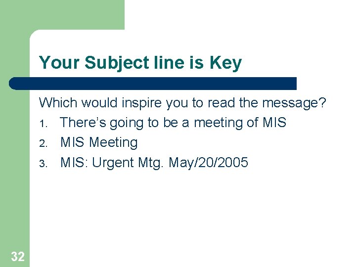 Your Subject line is Key Which would inspire you to read the message? 1.