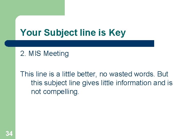 Your Subject line is Key 2. MIS Meeting This line is a little better,