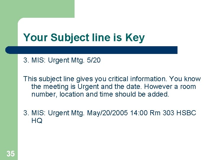 Your Subject line is Key 3. MIS: Urgent Mtg. 5/20 This subject line gives