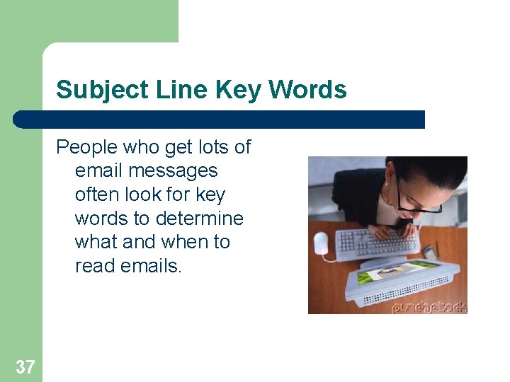 Subject Line Key Words People who get lots of email messages often look for