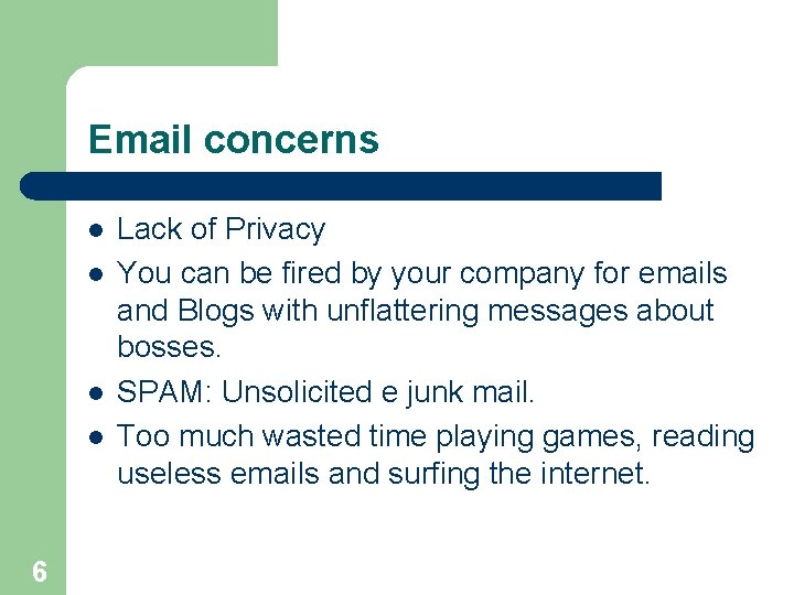 Email concerns l l 6 Lack of Privacy You can be fired by your