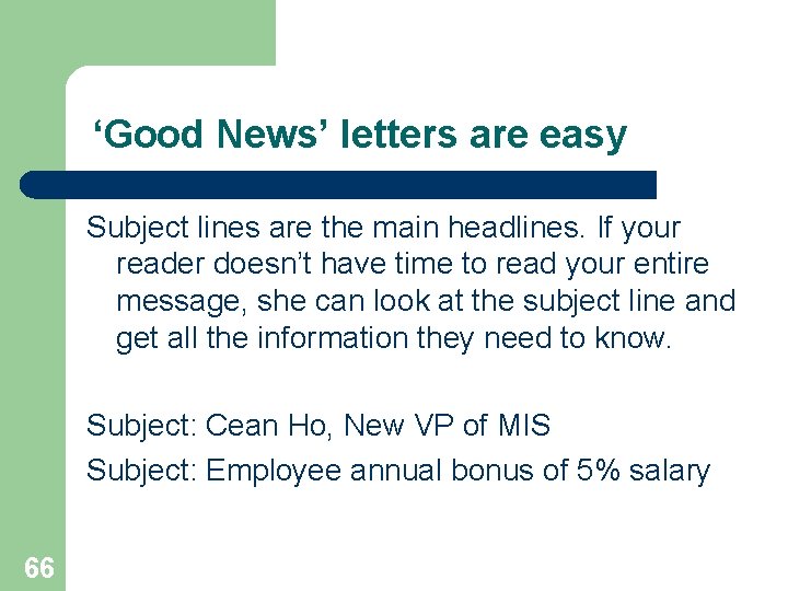 ‘Good News’ letters are easy Subject lines are the main headlines. If your reader