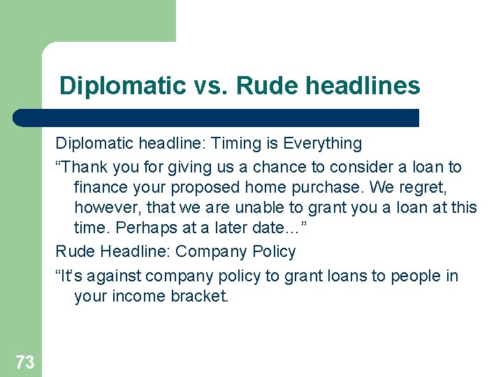 Diplomatic vs. Rude headlines Diplomatic headline: Timing is Everything “Thank you for giving us
