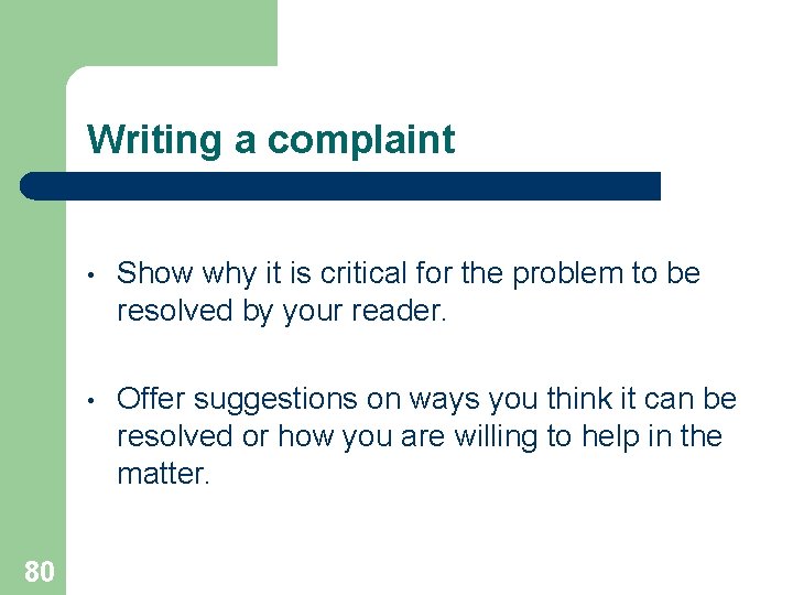 Writing a complaint 80 • Show why it is critical for the problem to