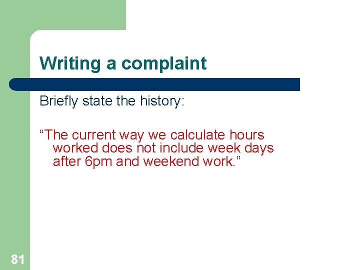 Writing a complaint Briefly state the history: “The current way we calculate hours worked