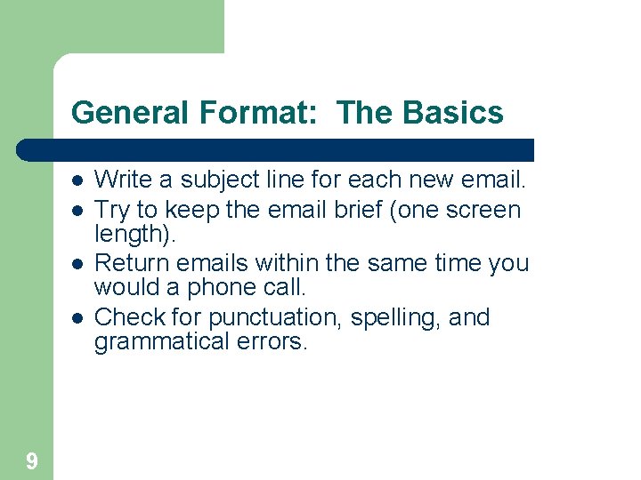 General Format: The Basics l l 9 Write a subject line for each new