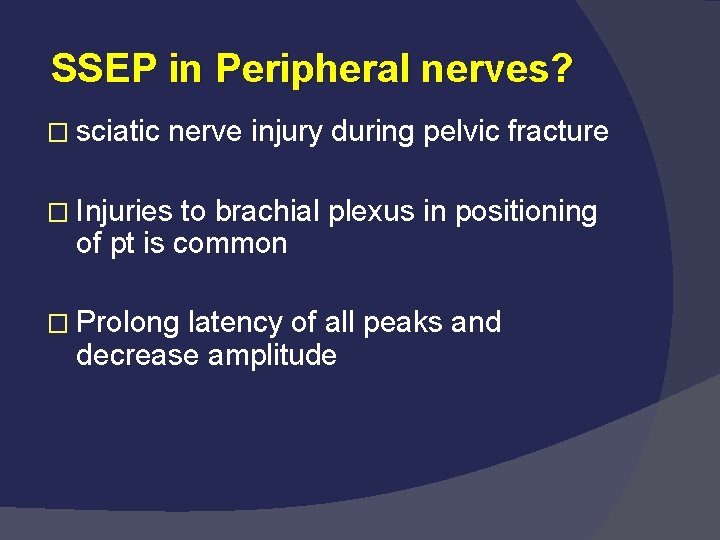 SSEP in Peripheral nerves? � sciatic nerve injury during pelvic fracture � Injuries to
