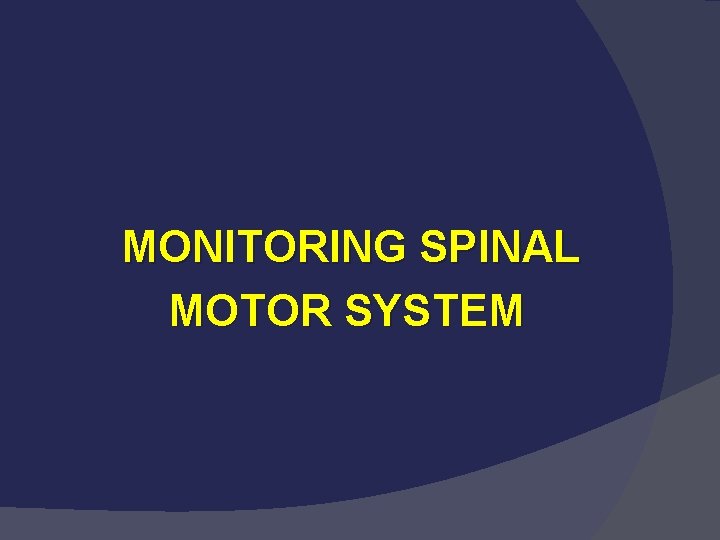 MONITORING SPINAL MOTOR SYSTEM 