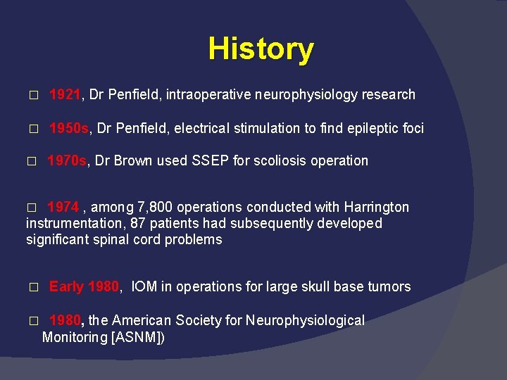History � 1921, Dr Penfield, intraoperative neurophysiology research � 1950 s, Dr Penfield, electrical