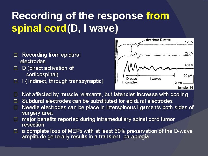 Recording of the response from spinal cord(D, I wave) Recording from epidural electrodes �