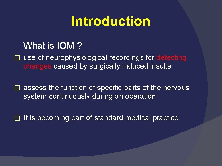 Introduction What is IOM ? � use of neurophysiological recordings for detecting changes caused