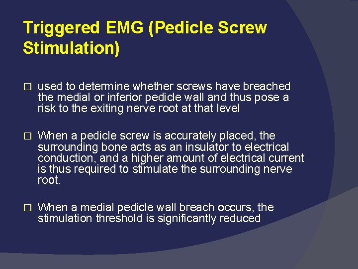 Triggered EMG (Pedicle Screw Stimulation) � used to determine whether screws have breached the