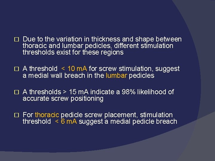 � Due to the variation in thickness and shape between thoracic and lumbar pedicles,