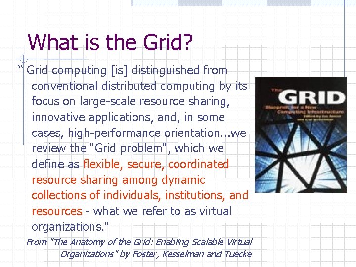 What is the Grid? “ Grid computing [is] distinguished from conventional distributed computing by