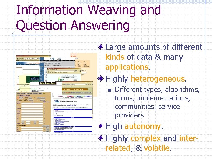 Information Weaving and Question Answering Large amounts of different kinds of data & many