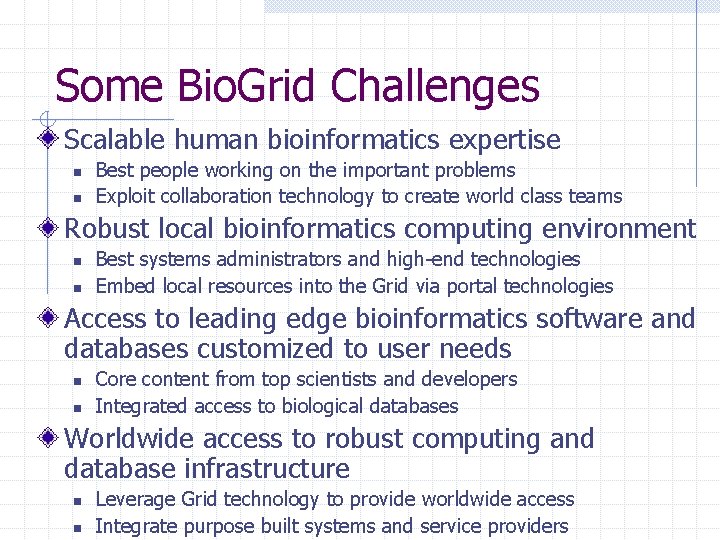 Some Bio. Grid Challenges Scalable human bioinformatics expertise n n Best people working on