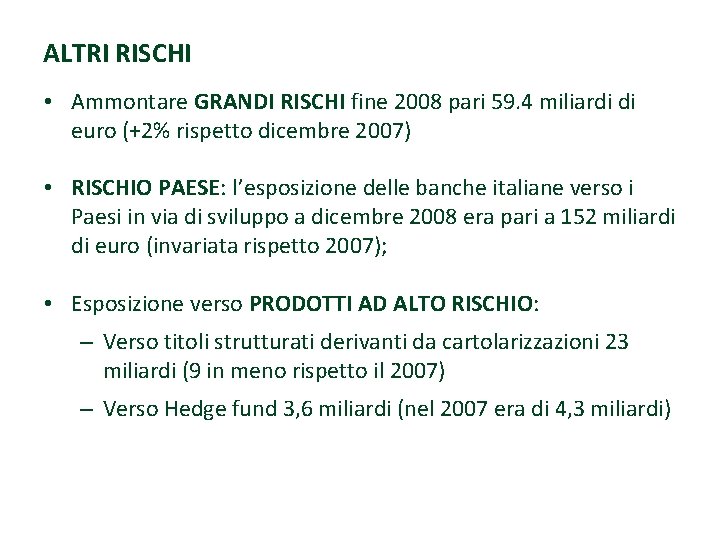 ALTRI RISCHI • Ammontare GRANDI RISCHI fine 2008 pari 59. 4 miliardi di euro