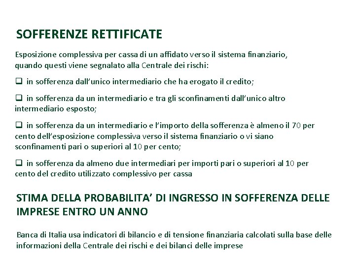 SOFFERENZE RETTIFICATE Esposizione complessiva per cassa di un affidato verso il sistema finanziario, quando