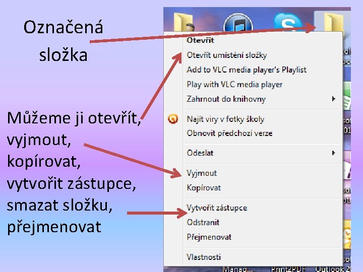 Označená složka Můžeme ji otevřít, vyjmout, kopírovat, vytvořit zástupce, smazat složku, přejmenovat 