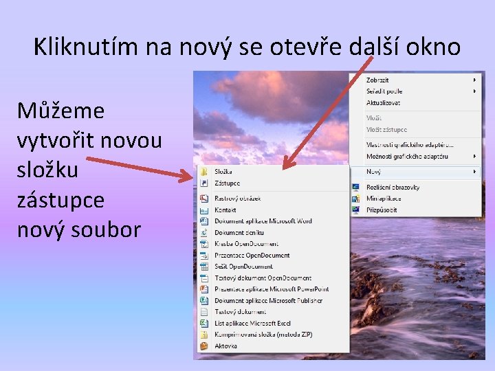 Kliknutím na nový se otevře další okno Můžeme vytvořit novou složku zástupce nový soubor