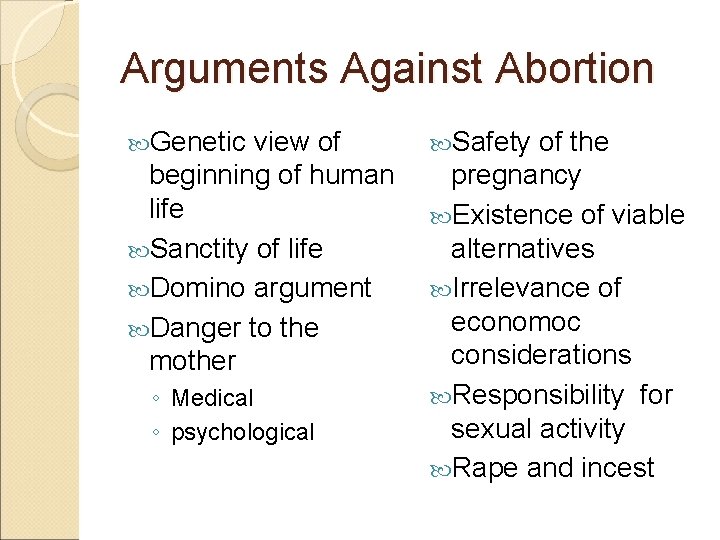 Arguments Against Abortion Genetic view of beginning of human life Sanctity of life Domino