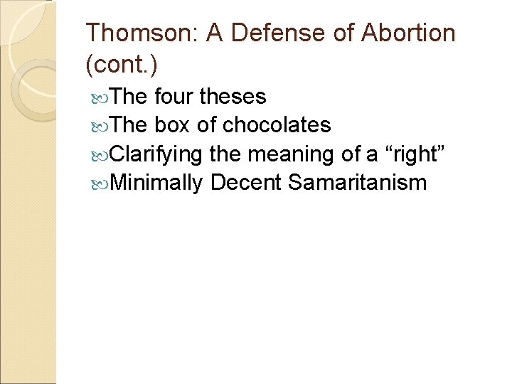 Thomson: A Defense of Abortion (cont. ) The four theses The box of chocolates