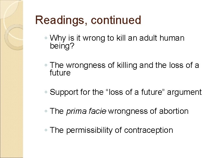 Readings, continued ◦ Why is it wrong to kill an adult human being? ◦