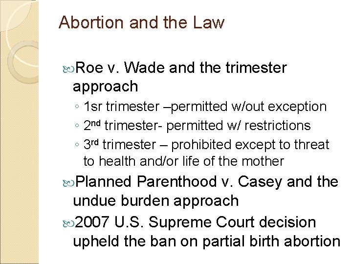 Abortion and the Law Roe v. Wade and the trimester approach ◦ 1 sr