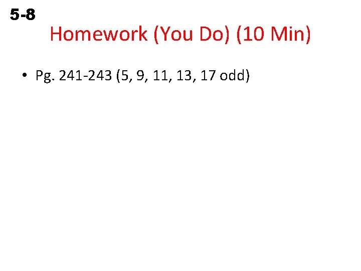 5 -8 Identifying Combined Transformations Homework (You Do) (10 Min) • Pg. 241 -243