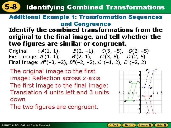 5 -8 Identifying Combined Transformations Additional Example 1: Transformation Sequences and Congruence Identify the