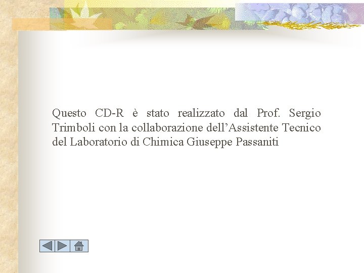 Questo CD-R è stato realizzato dal Prof. Sergio Trimboli con la collaborazione dell’Assistente Tecnico