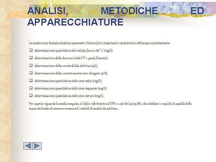 ANALISI, METODICHE APPARECCHIATURE ED Le analisi sono limitate ad alcuni parametri chimico-fisici importanti e