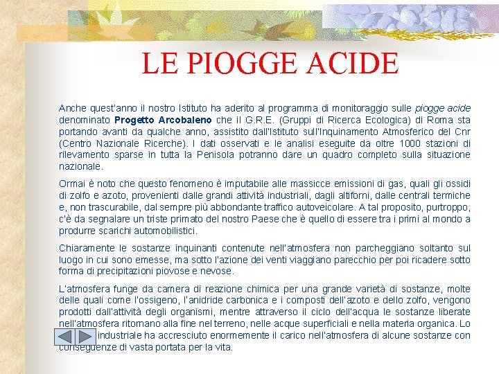 LE PIOGGE ACIDE Anche quest’anno il nostro Istituto ha aderito al programma di monitoraggio