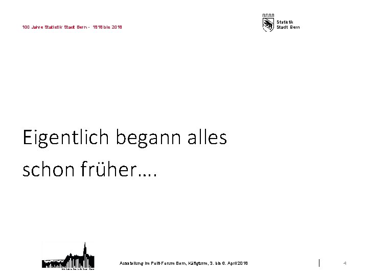 100 Jahre Statistik Stadt Bern - 1918 bis 2018 Statistik Stadt Bern Eigentlich begann