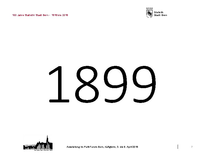 100 Jahre Statistik Stadt Bern - 1918 bis 2018 Statistik Stadt Bern 1899 Ausstellung