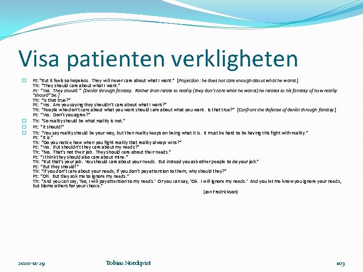 Visa patienten verkligheten � � Pt: “But it feels so hopeless. They will never