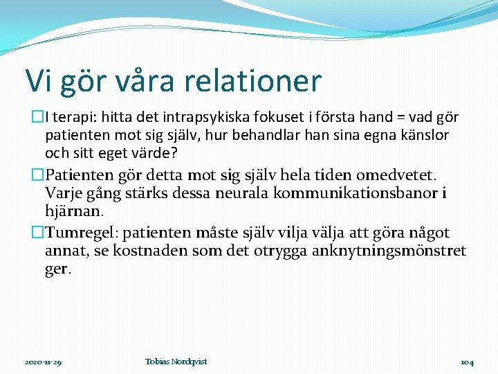 Vi gör våra relationer �I terapi: hitta det intrapsykiska fokuset i första hand =