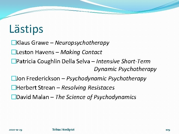 Lästips �Klaus Grawe – Neuropsychotherapy �Leston Havens – Making Contact �Patricia Coughlin Della Selva