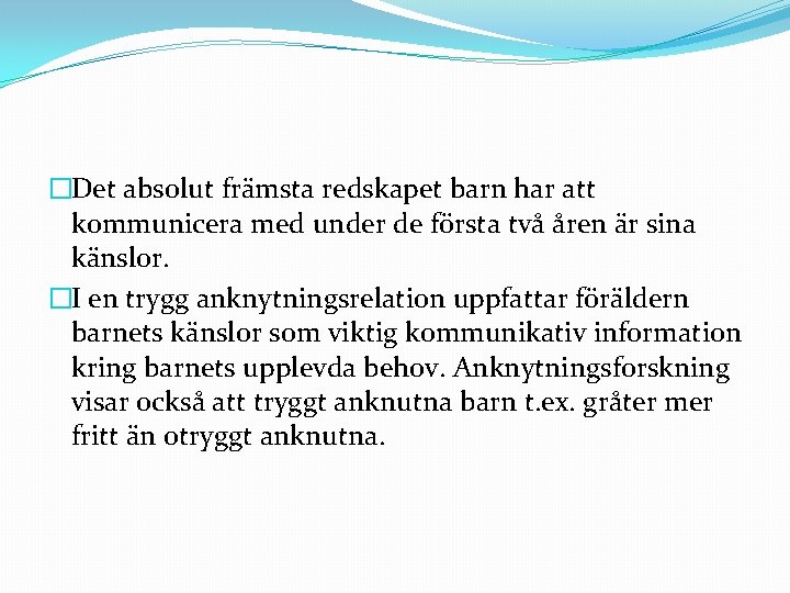�Det absolut främsta redskapet barn har att kommunicera med under de första två åren