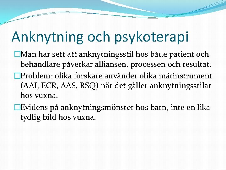 Anknytning och psykoterapi �Man har sett anknytningsstil hos både patient och behandlare påverkar alliansen,