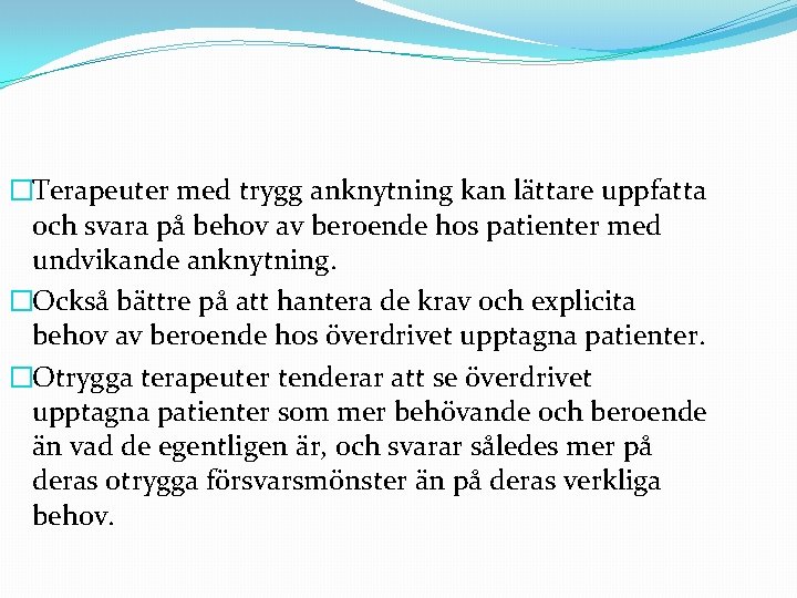 �Terapeuter med trygg anknytning kan lättare uppfatta och svara på behov av beroende hos