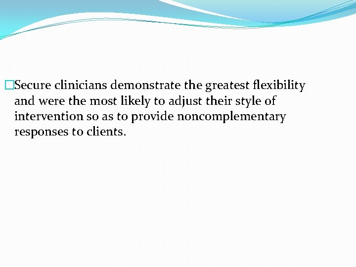 �Secure clinicians demonstrate the greatest flexibility and were the most likely to adjust their