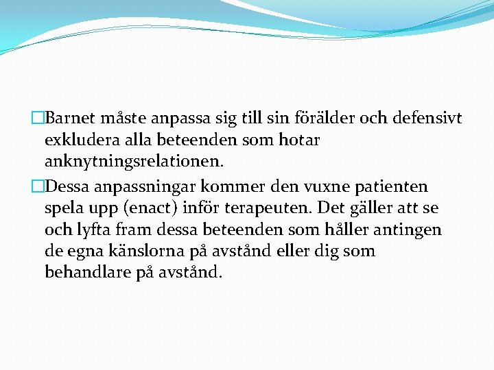 �Barnet måste anpassa sig till sin förälder och defensivt exkludera alla beteenden som hotar