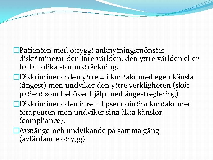 �Patienten med otryggt anknytningsmönster diskriminerar den inre världen, den yttre världen eller båda i