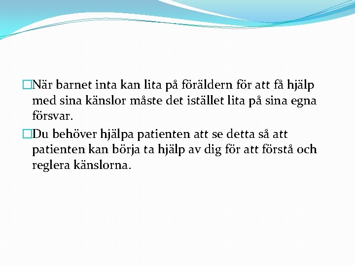 �När barnet inta kan lita på föräldern för att få hjälp med sina känslor