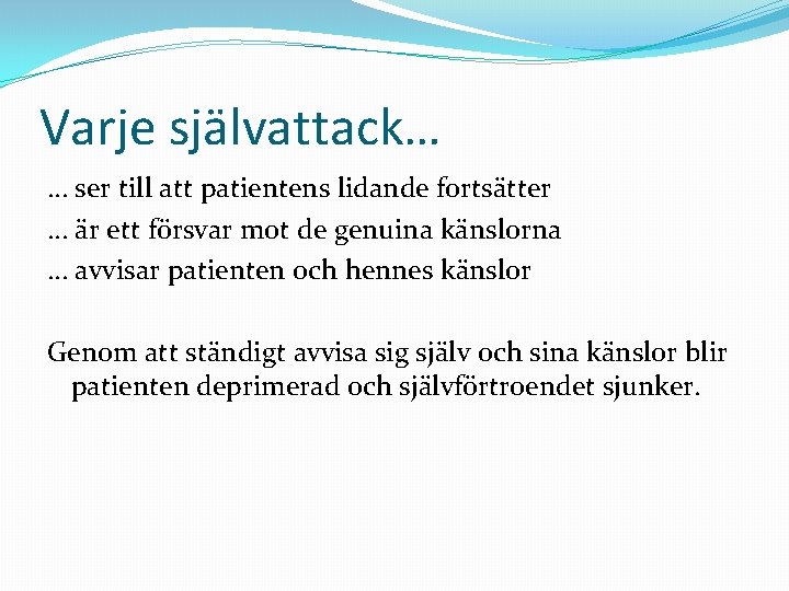 Varje självattack… … ser till att patientens lidande fortsätter … är ett försvar mot