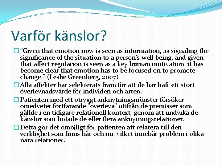 Varför känslor? �”Given that emotion now is seen as information, as signaling the significance